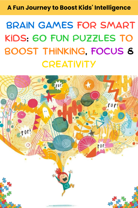 Brain Games for Smart Kids: 60 Fun Puzzles to Boost Thinking, Focus & Creativity(60 pages)